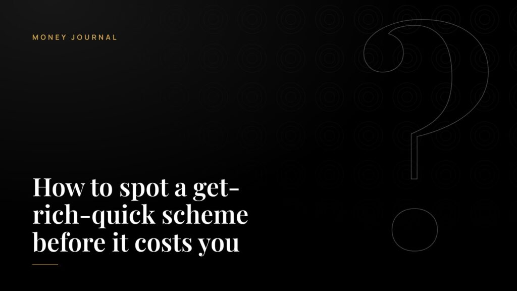 How to spot a get-rich-quick scheme